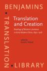 Translation and Creation : Readings of Western Literature in Early Modern China, 1840-1918 - eBook