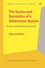 The Syntax and Semantics of a Determiner System : A case study of Mauritian creole - eBook