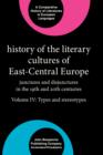 History of the Literary Cultures of East-Central Europe : Junctures and disjunctures in the 19th and 20th centuries. Volume IV: Types and stereotypes - eBook