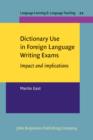 Dictionary Use in Foreign Language Writing Exams : Impact and implications - eBook