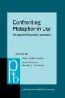 Confronting Metaphor in Use : An applied linguistic approach - eBook