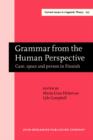 Grammar from the Human Perspective : Case, space and person in Finnish - eBook