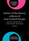History of the Literary Cultures of East-Central Europe : Junctures and disjunctures in the 19th and 20th centuries. Volume I - eBook