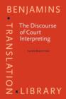 The Discourse of Court Interpreting : Discourse practices of the law, the witness and the interpreter - eBook