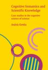 Cognitive Semantics and Scientific Knowledge : Case studies in the cognitive science of science - eBook