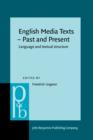 English Media Texts - Past and Present : Language and textual structure - eBook
