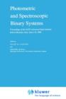 Photometric and Spectroscopic Binary Systems : Proceedings of the NATO Advanced Study Institute Held at Maratea, Italy, June 1-14, 1980 - Book