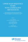 Upper Main Sequence Stars with Anomalous Abundances : Proceedings - Book