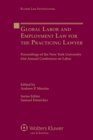 Global Labor and Employment Law for the Practicing Lawyer : Proceedings of the New York University 61st Annual Conference on Labor - eBook