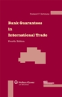 Bank Guarantees in International Trade : The Law and Practice of Independent (First Demand) Guarantees and Standby Letters of Credit in Civil Law and Common Law Jurisdictions - eBook