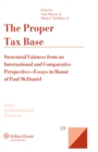 The Proper Tax Base : Structural Fairness from an International and Comparative Perspective - Essays in Honour of Paul McDaniel - eBook
