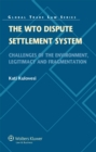The WTO Dispute Settlement System : Challenges of the Environment, Legitimacy and Fragmentation - eBook