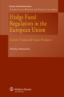 Hedge Fund Regulation in the European Union : Current Trends and Future Prospects - eBook