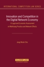 Innovation and Competition in the Digital Network Economy : A Legal and Economic Assessment on Multy-tying Practices and Network Effects - eBook