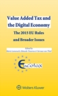Value Added Tax and the Digital Economy : The 2015 EU Rules and Broader Issues - Book