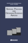 Serving Process and Obtaining Evidence Abroad : Serving Process and Obtaining Evidence Abroad - eBook