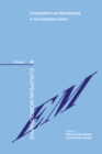 Competition Law Sanctioning in the European Union : The EU-Law Influence on the National Law System of Sanctions in the European Area - eBook