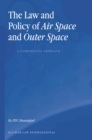 The Law and Policy of Air Space and Outer Space: A Comparative Approach : A Comparative Approach - eBook