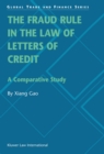 The Fraud Rule in the Law of Letters of Credit: A Comparative Study : A Comparative Study - eBook