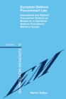 European Defence Procurement Law : International and National Procurement Systems as Models for a Liberalised Defence Procurement Market in Europe - eBook