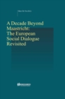 A Decade Beyond Maastricht: The European Social Dialogue Revisited : The European Social Dialogue Revisited - eBook