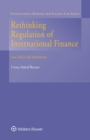 Rethinking Regulation of International Finance : Law, Policy and Institutions - eBook