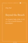 Beyond the Breach : An Exegetical Study of John 4:1-42 as a Text of Jewish-Samaritan Reconciliation - eBook