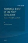 Narrative Time in the New Testament : Essays on Mark, John, and Paul - eBook