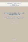 Modernity, Melancholy and Predestination : Cultural Historical, Philosophical and Psychoanalytical Perspectives on the Modern Religious Subject - eBook