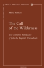 The Call of the Wilderness : The Narrative Significance of John the Baptist's Wherebaouts - eBook