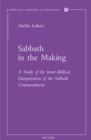 Sabbath in the Making : A Study of the Inner-Biblical Interpretation of the Sabbath Commandment - eBook