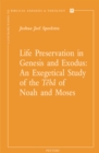 Life Preservation in Genesis and Exodus : An Exegetical Study of the Teba of Noah and Moses - eBook