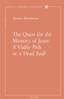 The Quest for the Memory of Jesus : a Viable Path or a Dead End? - eBook