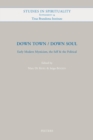 Down Town / Down Soul : Early Modern Mysticism, the Self & the Political - eBook