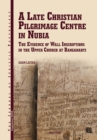 A Late Christian Pilgrimage Centre in Nubia : The Evidence of Wall Inscriptions in the Upper Church at Banganarti - eBook