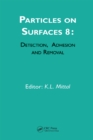 Particles on Surfaces: Detection, Adhesion and Removal, Volume 8 - eBook