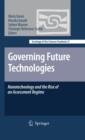 Governing Future Technologies : Nanotechnology and the Rise of an Assessment Regime - eBook