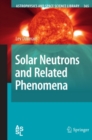 Solar Neutrons and Related Phenomena - eBook
