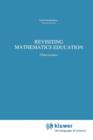 Revisiting Mathematics Education : China Lectures - Book