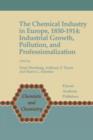 The Chemical Industry in Europe, 1850-1914 : Industrial Growth, Pollution, and Professionalization - Book