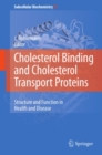 Cholesterol Binding and Cholesterol Transport Proteins: : Structure and Function in Health and Disease - eBook