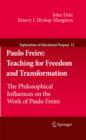 Paulo Freire: Teaching for Freedom and Transformation : The Philosophical Influences on the Work of Paulo Freire - eBook