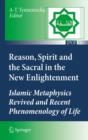 Reason, Spirit and the Sacral in the New Enlightenment : Islamic Metaphysics Revived and Recent Phenomenology of Life - eBook