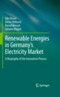 Renewable Energies in Germany's Electricity Market : A Biography of the Innovation Process - eBook