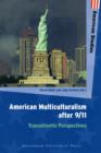 American Multiculturalism After 9/11 : Transatlantic Perspectives - eBook