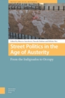 Street Politics in the Age of Austerity : From the Indignados to Occupy - eBook