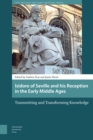 Isidore of Seville and his Reception in the Early Middle Ages : Transmitting and Transforming Knowledge - eBook