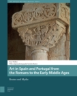 Art in Spain and Portugal from the Romans to the Early Middle Ages : Routes and Myths - eBook