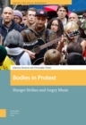 Bodies in Protest : Hunger Strikes and Angry Music - eBook