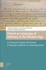 French as Language of Intimacy in the Modern Age : Le francais, langue de l'intime a l'epoque moderne et contemporaine - eBook